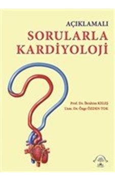 Açıklamalı Sorularla Kardiyoloji - Özge Özden Tok - Ema Tıp Kitabevi Açıklamalı Sorularla Kardiyoloji - Özge Özden Tok - Ema Tıp Kitabevi