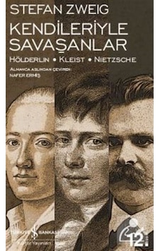 Kendileriyle Savaşanlar Hölderlin - Kleist - Nietzsche Ciltsi...