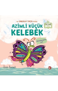 Azimli Küçük Kelebek - Organik Kitap - Ross Burach - Beyaz Balina Yayınları Azimli Küçük Kelebek - Organik Kitap - Ross Burach - Beyaz Balina Yayınları