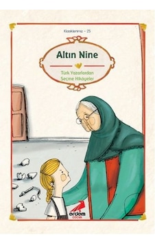 Altın Nine - Cumhuriyet Öncesi Yazarlardan Hikayeler- Erdem Çocuk Altın Nine - Cumhuriyet Öncesi Yazarlardan Hikayeler- Erdem Çocuk