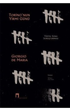 Torino'nun Yirmi Günü - Yüzyıl Sonu Soruşturması - Giorgio De Maria - Dergah Yayınları Torino'nun Yirmi Günü - Yüzyıl Sonu Soruşturması - Giorgio De Maria - Dergah Yayınları
