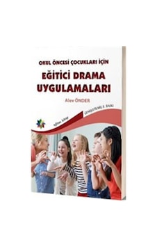 Okul Öncesi Çocuklar için Eğitici Drama Uygulamaları N11.84298 Okul Öncesi Çocuklar için Eğitici Drama Uygulamaları N11.84298