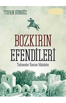 Bozkırın Efendileri Türkmenler Üzerine Makaleler