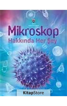 Mikroskop Hakkında Her Şey / Kirsteen Rogers Mikroskop Hakkında Her Şey / Kirsteen Rogers