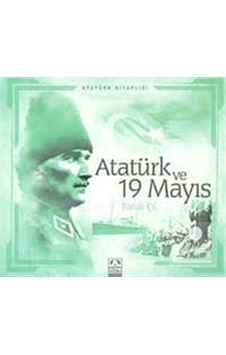 Atatürk Kitaplığı: Atatürk ve 19 Mayıs / Faruk Çil Atatürk Kitaplığı: Atatürk ve 19 Mayıs / Faruk Çil
