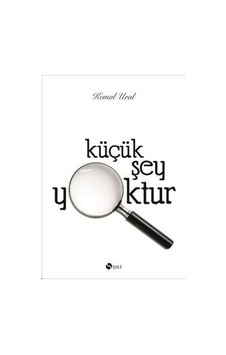Küçük Şey Yoktur - Kemal Ural - Şule