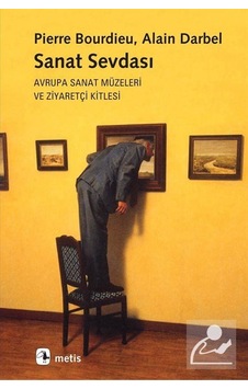 Sanat Sevdası - Alain Darbel - Pierre Bourdieu - Metis Yayınları Sanat Sevdası - Alain Darbel - Pierre Bourdieu - Metis Yayınları