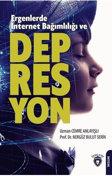 Ergenlerde İnternet Bağımlılığı ve Depresyon  - Cemre Anlayışlı  - Dorlion Yayınevi