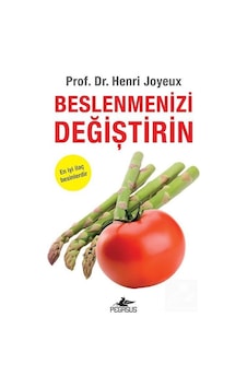 Beslenmenizi Değiştirin / Prof. Dr. Henri Joyeux Beslenmenizi Değiştirin / Prof. Dr. Henri Joyeux