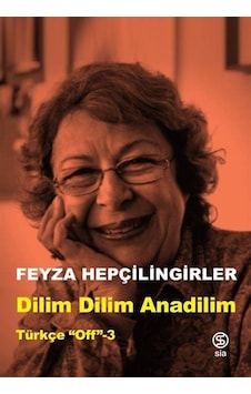 Dilim Dilim Anadilim - Türkçe Off 3 - Feyza Hep Çilingirler - Sia Dilim Dilim Anadilim - Türkçe Off 3 - Feyza Hep Çilingirler - Sia