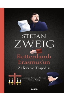 Rotterdamlı Erasmus'un Zaferi ve Trajedisi - Stefan Zweig - Alfa Yayıncılık