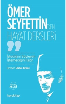 Ömer Seyfettin'den Hayat Dersleri Ömer Seyfettin'den Hayat Dersleri