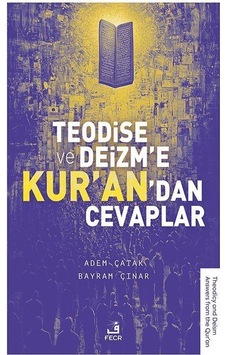 Teodise Ve Deizm'e Kur'an'dan Cevaplar / Adem Çatak Teodise Ve Deizm'e Kur'an'dan Cevaplar / Adem Çatak