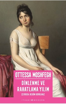 Dinlenme ve Rahatlama Yılım - Ottessa Moshfegh - İthaki Yayınları Dinlenme ve Rahatlama Yılım - Ottessa Moshfegh - İthaki Yayınları