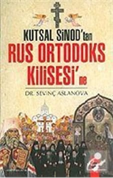 Kutsal Sinod'tan Rus Ortodoks Kilisesi'ne- IQ Kültür Sanat Yayıncılık Kutsal Sinod'tan Rus Ortodoks Kilisesi'ne- IQ Kültür Sanat Yayıncılık