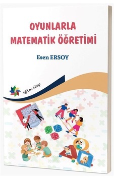 Oyunlarla Matematik Öğretimi / Doç. Dr. Esen Ersoy Oyunlarla Matematik Öğretimi / Doç. Dr. Esen Ersoy