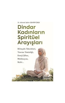 Dindar Kadınların Spiritüel Arayışları / Ahmet Selim Demiryürek Dindar Kadınların Spiritüel Arayışları / Ahmet Selim Demiryürek