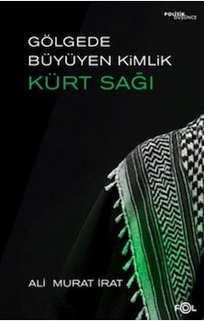 Gölgede Büyüyen Kimlik: Kürt Sağı & Kürt Kimliğinin Dönüşümünd... Gölgede Büyüyen Kimlik: Kürt Sağı & Kürt Kimliğinin Dönüşümünd...