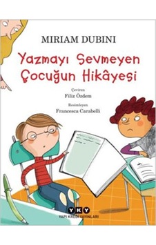 Yazmayı Sevmeyen Çocuğun Hikayesi - Miriam Dubini - Yapı Kredi Yayınları