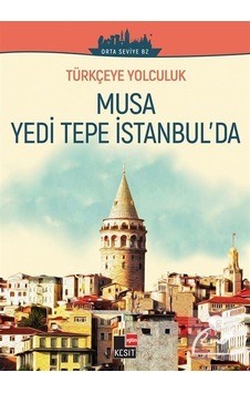 Türkçeye Yolculuk - Musa Yedi Tepe İstanbul'da (Orta Seviye B2... Türkçeye Yolculuk - Musa Yedi Tepe İstanbul'da (Orta Seviye B2...