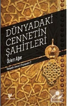Dünyadaki Cennetin Şahitleri / Özlem Ağar 9789754542714 Dünyadaki Cennetin Şahitleri / Özlem Ağar 9789754542714