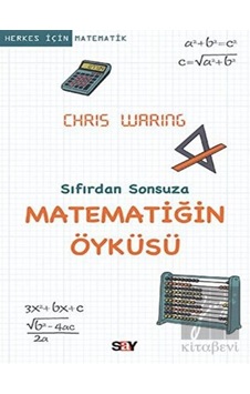 Sıfırdan Sonsuza Matematiğin Öyküsü - Chris Waring - Say Yayınları Sıfırdan Sonsuza Matematiğin Öyküsü - Chris Waring - Say Yayınları