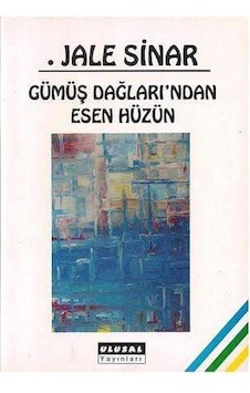 Gümüş Dağları'ndan Esen Hüzün - Jale Sinar- İmzalı Ve İthaflı-
