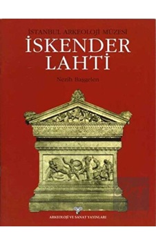 İstanbul Arkeoloji Müzesi- İskender Lahti - Arkeoloji ve Sanat Yayınları İstanbul Arkeoloji Müzesi- İskender Lahti - Arkeoloji ve Sanat Yayınları