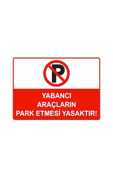 Yabancı Araçların Park Etmesi Yasaktır İsg Uyarı Levhası Pvc A3 30x42 Cm Yabancı Araçların Park Etmesi Yasaktır İsg Uyarı Levhası Pvc A3 30x42 Cm