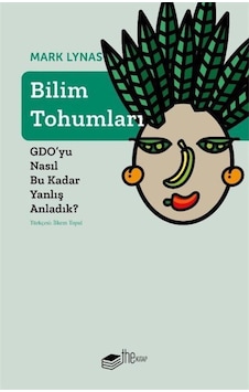 Bilim Tohumları & Gdo'yu Nasıl Bu Kadar Yanlış Anladık? Bilim Tohumları & Gdo'yu Nasıl Bu Kadar Yanlış Anladık?