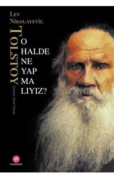 O Halde Ne Yapmalıyız? - Lev Nikolayeviç Tolstoy - Flamingo