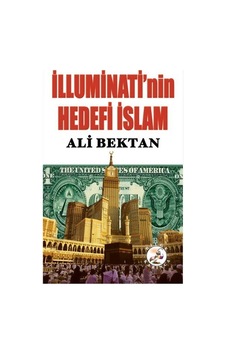 İlluminati'nin Hedefi İslam - Ali Bektan - Bilge Karınca Yayınları