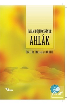 İslam Düşüncesinde Ahlak / Prof. Dr. Mustafa Çağrıcı 9786054036899 İslam Düşüncesinde Ahlak / Prof. Dr. Mustafa Çağrıcı 9786054036899