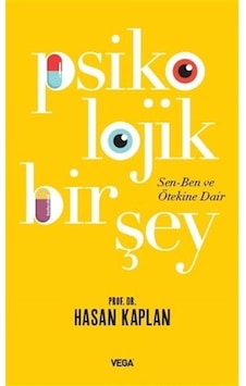 Psikolojik Bir Şey: Sen Ben ve Ötekine Dair - Hasan Kaplan - Vega Yayınları Psikolojik Bir Şey: Sen Ben ve Ötekine Dair - Hasan Kaplan - Vega Yayınları