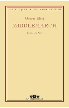 Middlemarch - George Eliot - Yapı Kredi Yayınları Middlemarch - George Eliot - Yapı Kredi Yayınları