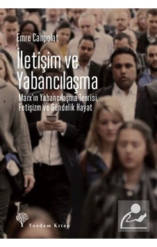 İletişim Ve Yabancılaşma & Marx'ın Yabancılaşma Teorisi, Fetiş... İletişim Ve Yabancılaşma & Marx'ın Yabancılaşma Teorisi, Fetiş...
