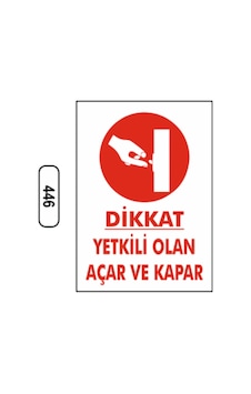 Dikkat Yetkili Olan Açar Ve Kapar Uyarı Ikaz Levhası Dikkat Yetkili Olan Açar Ve Kapar Uyarı Ikaz Levhası