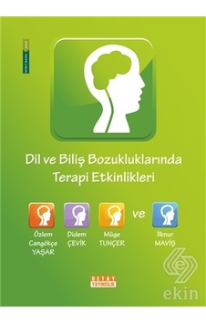 Dil ve Biliş Bozukluklarında Terapi Etkinlikleri - Didem Akyıldız - Özlem Cangökçe Yaşar - Detay Yayıncılık Dil ve Biliş Bozukluklarında Terapi Etkinlikleri - Didem Akyıldız - Özlem Cangökçe Yaşar - Detay Yayıncılık