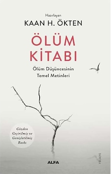 Ölüm Kitabı - Ölüm Düşüncesinin Temel Metinleri - Kaan Ökten - Alfa Yayıncılık