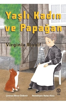 Yaşlı Kadın ve Papağan - Virginia Woolf - Sia Yaşlı Kadın ve Papağan - Virginia Woolf - Sia