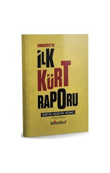 Cumhuriyet'in İlk Kürt Raporu / Derviş Hüseyin Hüsnü Cumhuriyet'in İlk Kürt Raporu / Derviş Hüseyin Hüsnü