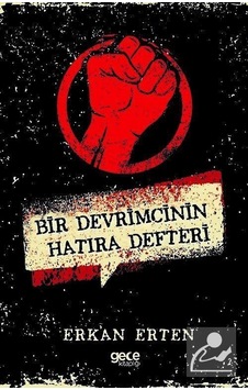 Bir Devrimcinin Hatıra Defteri - Erkan Erten - Gece Kitaplığı Bir Devrimcinin Hatıra Defteri - Erkan Erten - Gece Kitaplığı
