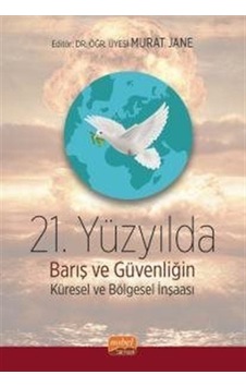 21.Yüzyılda Barış ve Güvenliğin Küresel ve Bölgesel İnşası- Nobel Bilimsel Eserler
