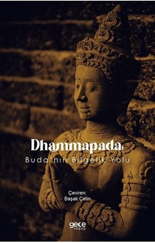 Dhammapada - Buda'nın Bilgelik Yolu- Gece Kitaplığı Dhammapada - Buda'nın Bilgelik Yolu- Gece Kitaplığı