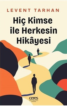 Hiç Kimse İle Herkesin Hikayesi / Levent Tarhan Hiç Kimse İle Herkesin Hikayesi / Levent Tarhan