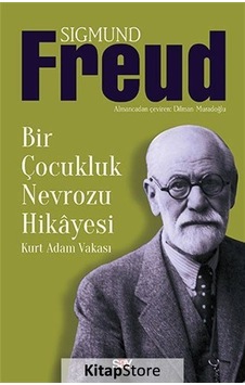 Bir Çocukluk Nevrozu Hikayesi / Sigmund Freud Bir Çocukluk Nevrozu Hikayesi / Sigmund Freud
