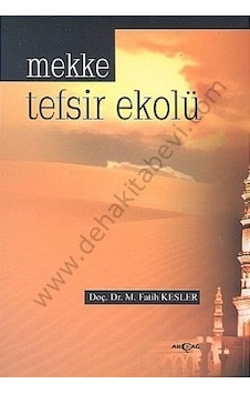 Mekke Tefsir Ekolü - M. Fatih Kesler - Akçağ Yayınları Mekke Tefsir Ekolü - M. Fatih Kesler - Akçağ Yayınları