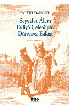 Seyyah-I Alem Evliya Çelebi'Nin Dünyaya Bakışı