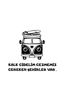 Kalk Gidelim Gezmemiz Geren Şehirler Var Karavan Sticker Kalk Gidelim Gezmemiz Geren Şehirler Var Karavan Sticker