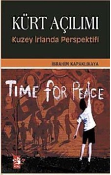 Kürt Açılımı - Kuzey İrlanda Perspektifi - İbrahim Kapaklıkaya - Ağaç Yayınları